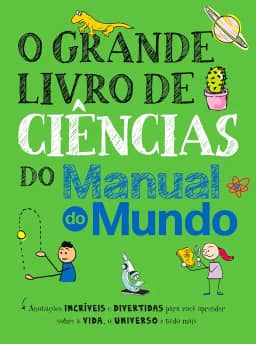 O grande livro de ciências do Manual do Mundo: Anotações incríveis e divertidas para você aprender sobre a vida, o universo e tudo mais