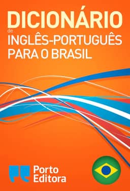 Dicionário Porto Editora de Inglês-Português para o Brasil / Porto Editora English-Brazilian Portuguese Dictionary