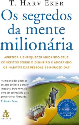 Os segredos da mente milionária: Aprenda a enriquecer mudando seus conceitos sobre o dinheiro e adotando os hábitos das pessoas bem-sucedidas