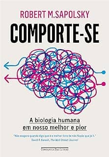 Comporte-se: A biologia humana em nosso melhor e pior