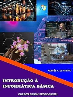 Introdução à Informática básica: Curso Ebook Profissional (Cursos Ebook Profissional)