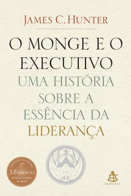 O monge e o executivo: Uma história sobre a essência da liderança