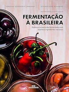 Fermentação à Brasileira: Explore o universo dos fermentados com receitas e ingredientes nacionais