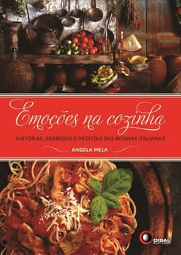 Emoções na cozinha: Histórias, Segredos e Receitas das Nonnas Italianas