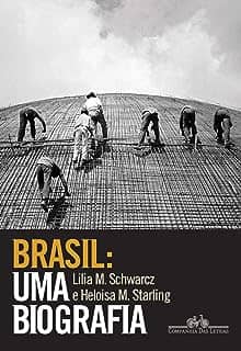 Brasil: uma biografia: Com novo pós-escrito