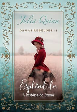 Esplêndida (Damas Rebeldes – Livro 1): A história de Emma