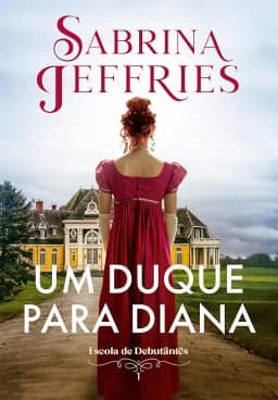 Um duque para Diana (Escola de Debutantes – Livro 1)