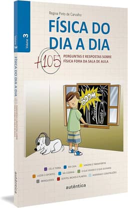 Física do dia a dia 3 - Mais 105 perguntas e respostas sobre Física fora da sala de aula