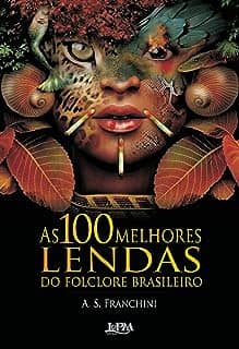 As 100 Melhores Lendas do Folclore Brasileiro