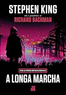 A Longa Marcha: Os Livros de Bachman - O livro que deu origem ao filme