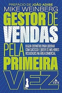 Gestor de vendas pela primeira vez: O guia definitivo para liderar com sucesso e obter os melhores resultados na área comercial