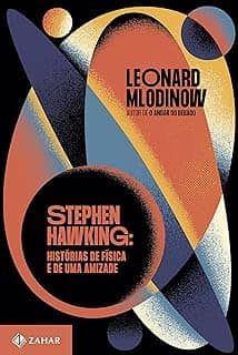 Stephen Hawking: Histórias de física e de uma amizade