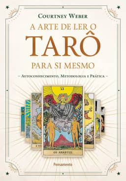 A Arte de ler o Tarô Para si Mesmo: Autoconhecimento, Metodologia e Prática