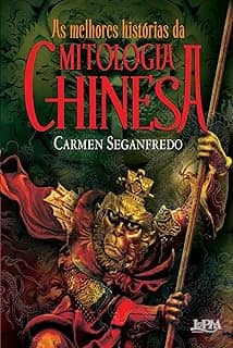 As Melhores Histórias da Mitologia Chinesa