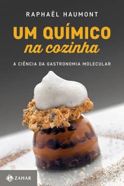 Um químico na cozinha: A ciência da gastronomia molecular