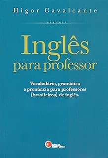 Inglês para professor: Vocabulário, Gramática e Pronúncia Para Professores [brasileiros] de Inglês