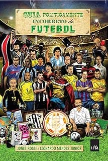 Guia politicamente incorreto do futebol