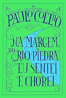 Na margem do rio Piedra eu sentei e chorei