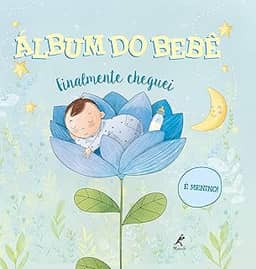 Álbum do bebê: finalmente cheguei - É menino!