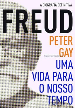 Freud: uma vida para o nosso tempo