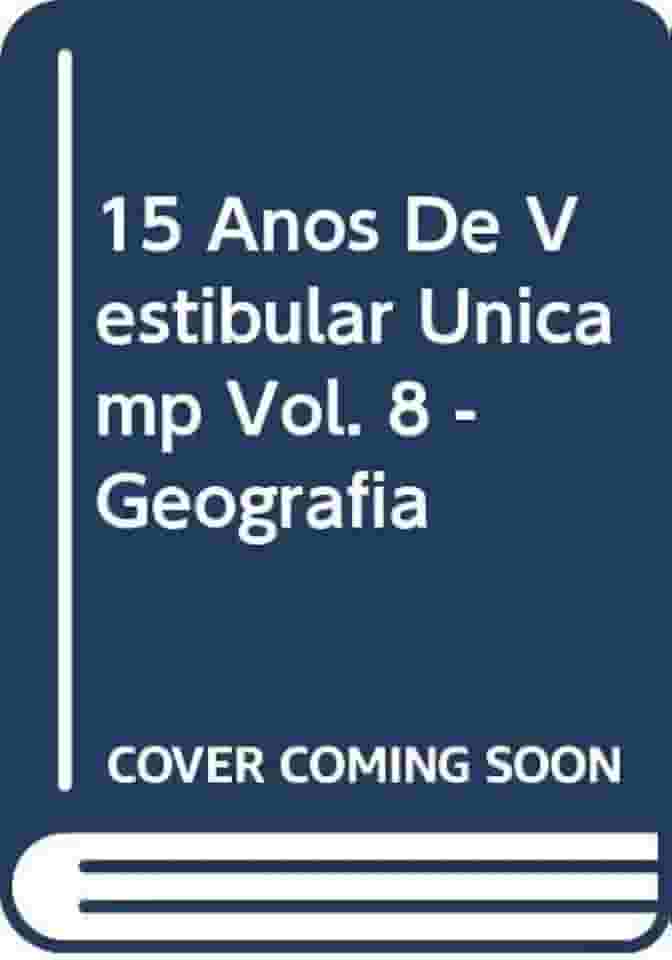 15 Anos de Vestibular Unicamp. Geografia - Volume 8