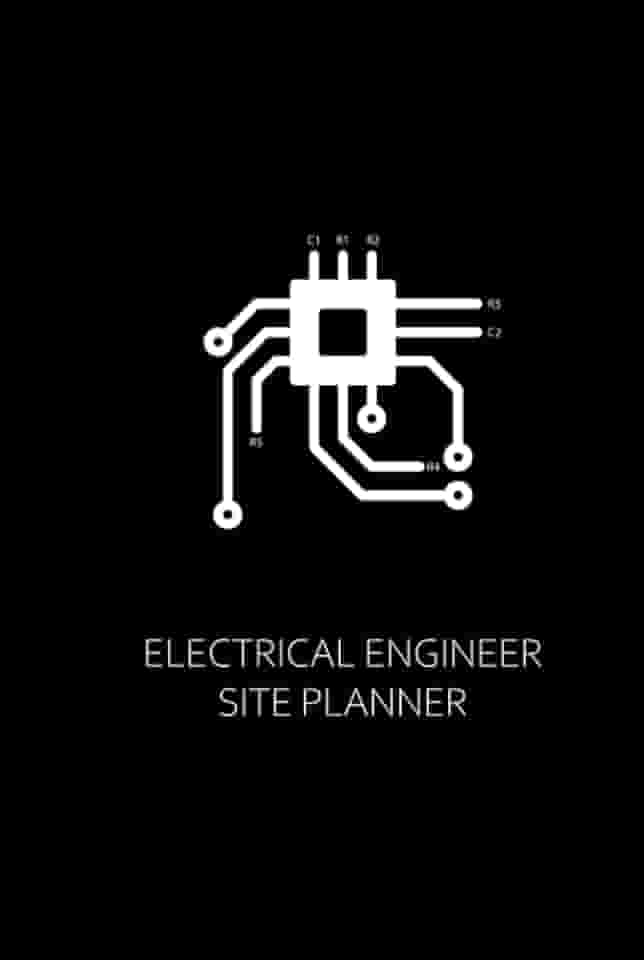 Electrical Engineer Site Planner: Notebook for Engineeris, Scientists, and Skilled Workers on Building, Construction, and Mining Sites