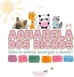 Aquarela dos bichos: como os animais enxergam o mundo?
