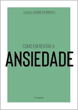 Coleção Saúde da Mente - Como enfrentar a Ansiedade: 2
