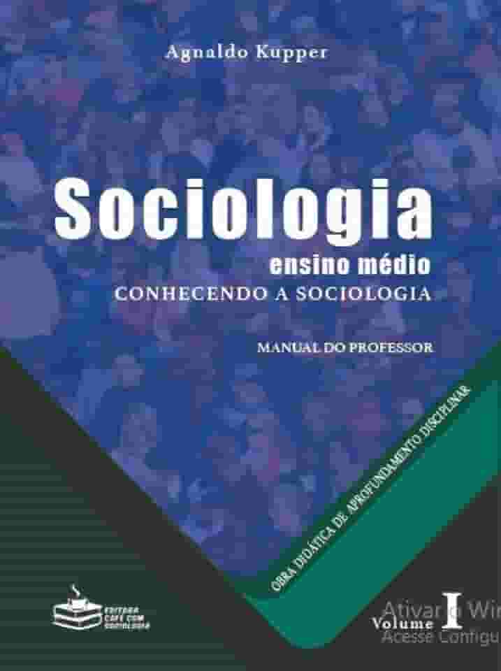Sociologia: ensino médio - Conhecendo a Sociologia (Vol.1)