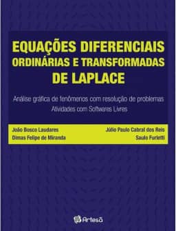 Equações Diferenciais Ordinárias e Transformadas de Laplace: Análise Gráfica de Fenômenos com Resolução de Problemas - Atividades com Softwares Livres