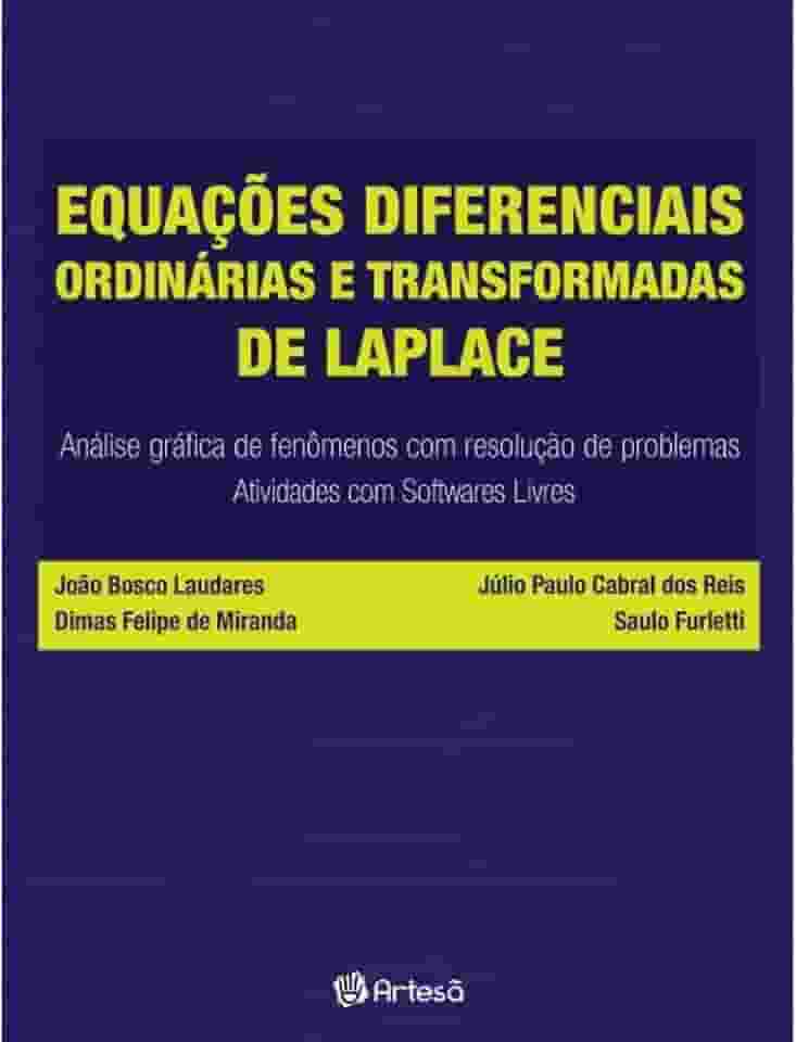 Equações Diferenciais Ordinárias e Transformadas de Laplace: Análise Gráfica de Fenômenos com Resolução de Problemas - Atividades com Softwares Livres