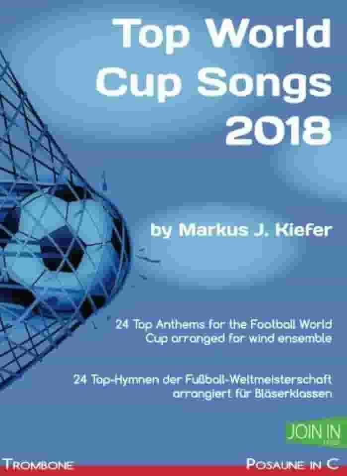 Top World Cup Songs 2018: Trombone / Posaune in C (Volume 1) (German Edition)
