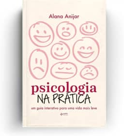 Psicologia na prática: Um guia interativo para uma vida mais leve