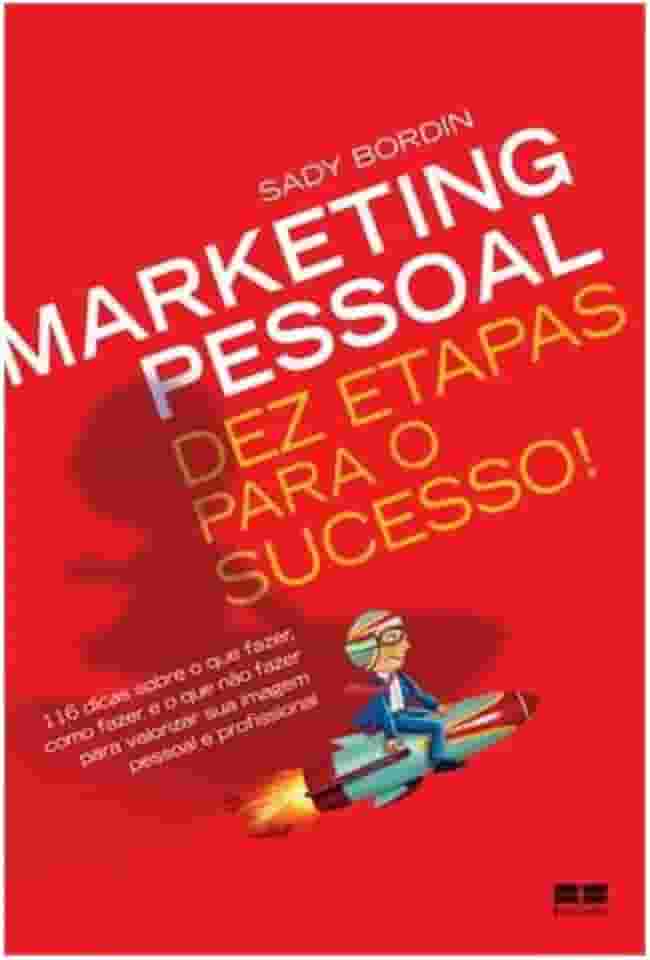 Marketing pessoal: Dez etapas para o sucesso!: Dez etapas para o sucesso!