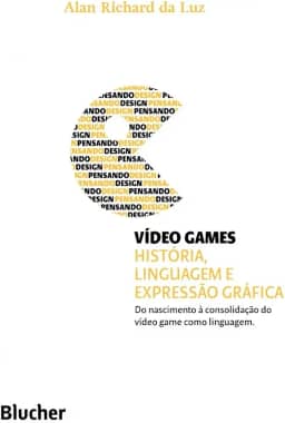 Vídeo Games: História, Linguagem e Expressão Gráfica