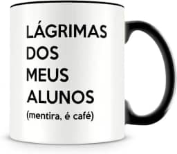 Caneca Preta Lágrimas dos Meus Alunos (mentira, é café), Presente para Professores
