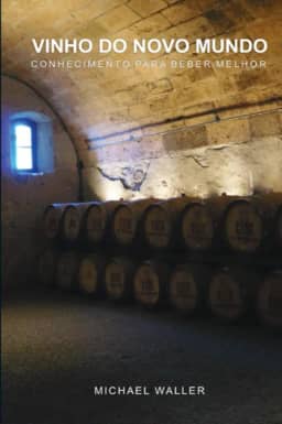 VINHO DO NOVO MUNDO: CONHECIMENTO PARA BEBER MELHOR