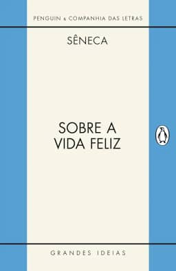 Sobre a vida feliz / Sobre a providência / Sobre o ócio: Diálogos