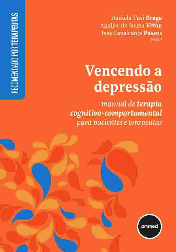 Vencendo a Depressão: Manual de Terapia Cognitivo-comportamental para Pacientes e Terapeutas