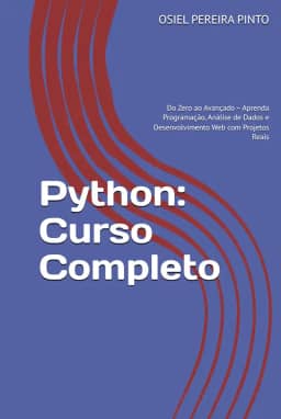 Python: Curso Completo: Do Zero ao Avançado – Aprenda Programação, Análise de Dados e Desenvolvimento Web com Projetos Reais