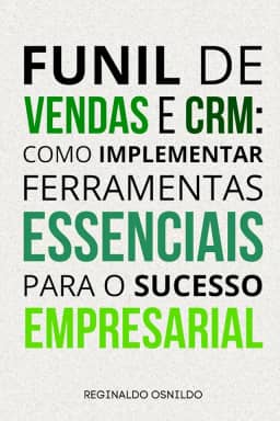 Funil de vendas e CRM: como implementar ferramentas essenciais para o sucesso empresarial