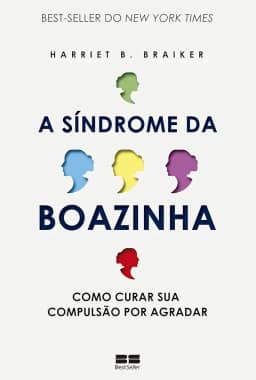 A síndrome da boazinha: Como curar sua compulsão por agradar