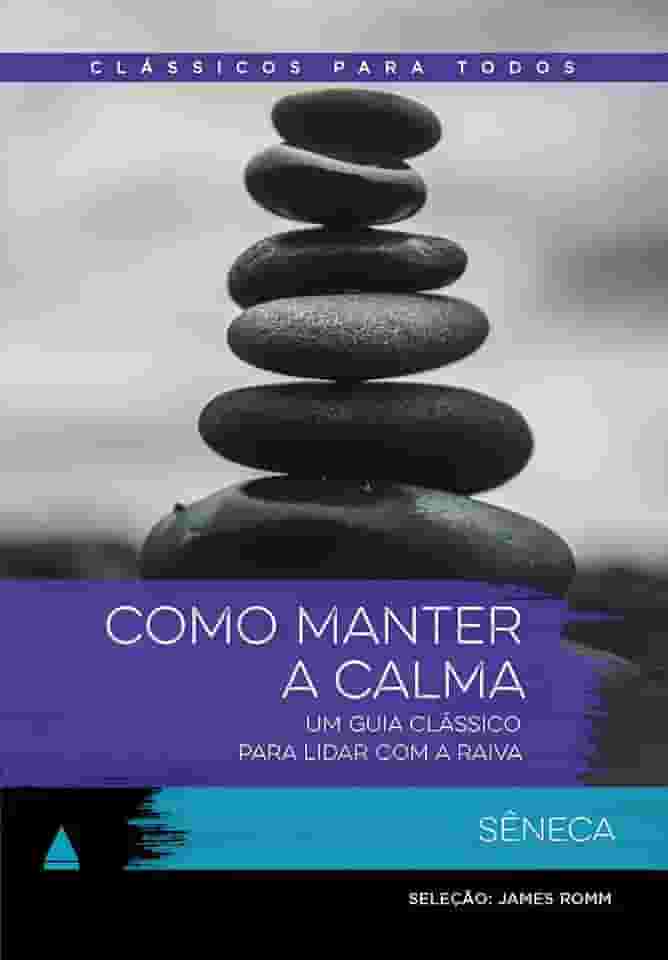 Como manter a calma: Um guia clássico para lidar com a raiva