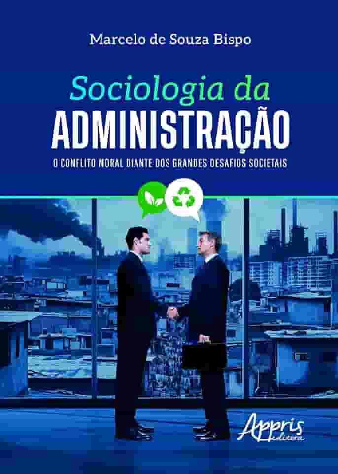 Sociologia da Administração: O Conflito Moral Diante dos Grandes Desafios Societais
