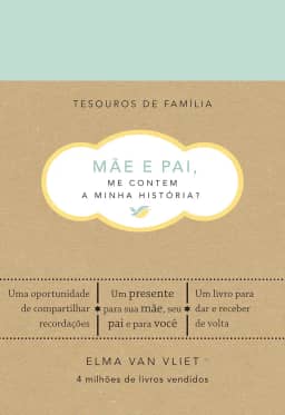 Mãe e pai, me contem a minha história? (Tesouros de família): Um livro para dar e receber de volta
