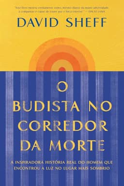 O budista no corredor da morte: A inspiradora história real do homem que encontrou a luz no lugar mais sombrio