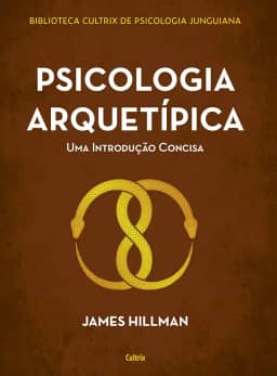 Psicologia Arquetípica: uma Introdução Concisa