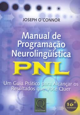 Manual de programação neurolinguística: PNL - Um guia prático para alcançar os resultados que você quer