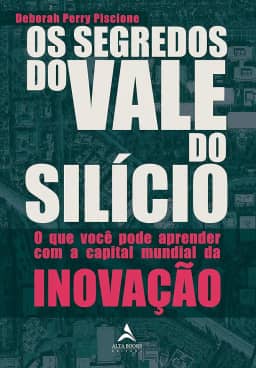 Os Segredos do Vale do Silício: o que Você Pode Aprender com a Capital Mundial da Inovação