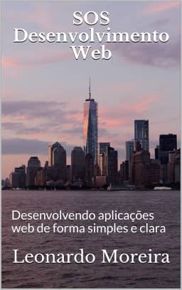 SOS Desenvolvimento Web: Desenvolvendo aplicações web de forma simples e clara